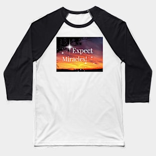 Expect Miracles - Inspirational Quote Baseball T-Shirt